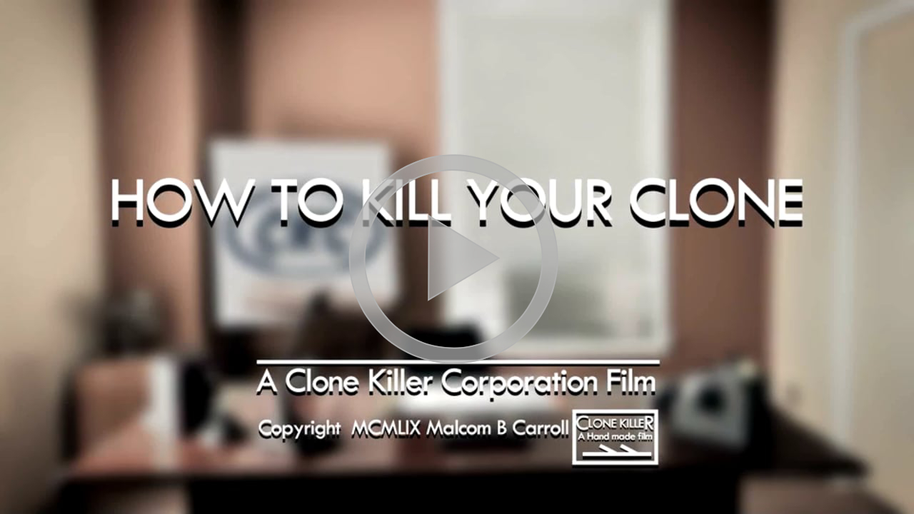 How To Kill Your Clone